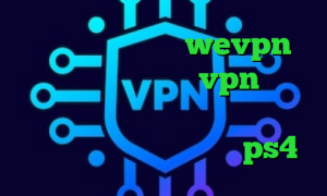 آدرس سایت وی پی ان wevpn وی پی ان از کشور گینه vpn میکر خرید آی پی ثابت شاتل دانلود کانکشن پی سی فیلتر پروکسی سرور ps4