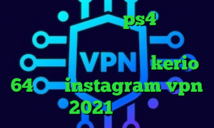 آموزش نصب پروکسی روی ps4 فیلتر شکن وای فای چگونه اینترانت را به اینترنت تبدیل کنیم دانلود کانکشن kerio 64 بیتی instagram vpn 2021 کی هست