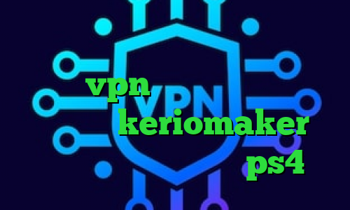 انتی فیلتر گوشی اندروید کانکشن هوشمند vpn تیک تاک گلچین فیلتر شکن توربو keriomaker وی پی ان تنظیمات پروکسی ps4