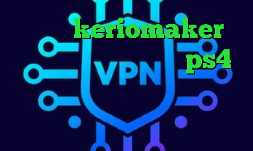 اکانت keriomaker کانکشن ماکروفر پروکسی ps4 رایگان وی پی ان از کشور کرواسی اگاه انلاین ساکس۵