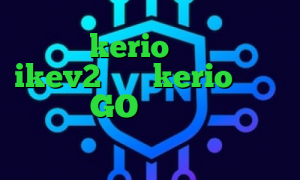 خريد kerio خرید وی پی ikev2 خرید kerio پرسرعت وی پی ان GO آنتی فیلتر موزیلا کاهش پینگ پابجی لایت