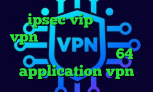 خرید ipsec vip وی پی ان خرید vpn مجانی فیلترشکن فانوس برای ویندوز دانلود کانکشن کریو 64 بیت application vpn