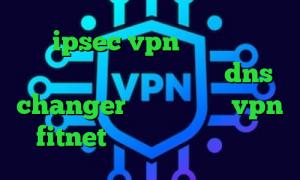 خرید ipsec vpn تیک تاک افغانی خنده دار دانلود فیلتر شکن dns changer اندروید خرید vpn fitnet کاهش پینگ و رفع تحریم