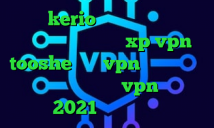 خرید kerio بدون قطعی فیلترشکن رایگان برای ویندوز xp vpn tooshe خرید vpn پرسرعت و قوی برای کامپیوتر خرید vpn یک ساله 2021 جدید و آپدیت