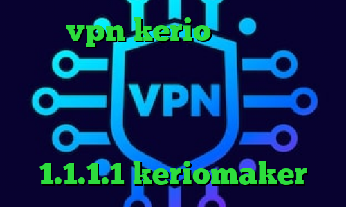 خرید vpn kerio برای مک سرویس های تبدیل اینترانت به اینترنت فیلترشکن نی نی سایت نرم افزار تغییر ای پی کشور اندروید فیلترشکن 1.1.1.1 keriomaker