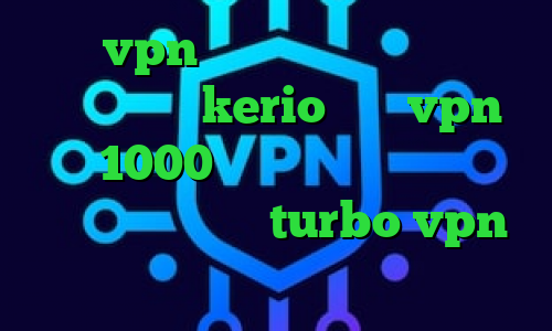 خرید vpn روزانه کانکشن کاهش پینگ خرید وی پی kerio خرید vpn ماهی 1000 کانکشن هوشمند فیلترشکن دانلود اپلیکیشن turbo vpn برای اندروید