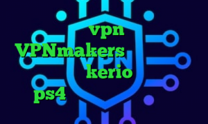 خرید vpn ساکس VPNmakers تیک تاک فارسی خرید فیلترشکن kerio اموزش پروکسی ps4 وی پی ان از کشور هلند