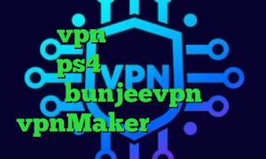 خرید vpn فیلترکش ارور پروکسی در ps4 تیک تاک غمگین نیکا bunjeevpn vpnMaker تیک تاک چ حالی