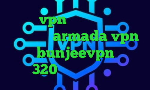خرید vpn هفتگی آی پی کشور آذربایجان armada vpn دانلود bunjeevpn تیک تاک مردم 320 تیک تاک شکیب و فریال