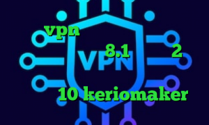 خرید vpn ویندوزی دانلود کانکشن سیسکو برای ویندوز 8.1 دانلود 2بینی تیک تاک آهنگ تیک تاک پنجشنبه کانکشن ویندوز 10 keriomaker