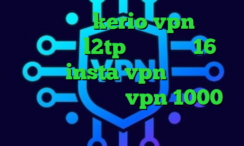 خرید اکانت kerio vpn خرید فیلترشکن l2tp دانلود با 16 کانکشن insta vpn فیلتر شکن سریع تلگرام خرید vpn 1000 تومانی