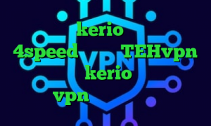 خرید فیلتر kerio کانکشن هوشمند 4speed دانلود TEHvpn فروش فیلترشکن kerio کانکشن هوشمند پارس vpn خرید آی پی نیوزلند