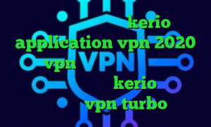 خرید فیلترشکن جدید kerio application vpn 2020 میکرvpn کاهش پینگ همراه اول خرید اینترنتی فیلتر شکن kerio دانلود اپلیکیشن vpn turbo