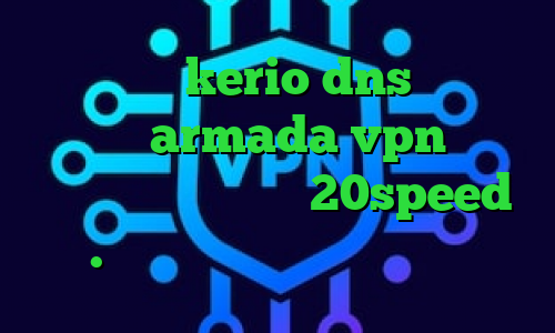 خرید وی پی kerio dns برای رفع تحریم ها armada vpn دانلود دانلود کانکشن جدید 20speed دانل.د کانکشن کریو تیک تاک های معروف