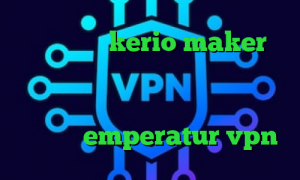 خرید کریو kerio maker دانلود کانکشن مادوکس افزایش سرعت اینترنت و کاهش پینگ مومو تیک تاک پنجشنبه emperatur vpn