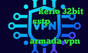 دانلود کانکشن kerio 32bit خرید اکانت sstp کانکشن هوشمند پرکس انتی فیلتر شکن کانوکشن مایکروفر armada vpn
