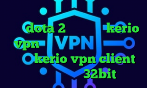 دانلود کانکشن شبکه منوتو آموزش کاهش پینگ dota 2 خرید شارژ kerio vpn دانلود کانکشن درسانت خرید اکانت kerio vpn client دانلود کانکشن 32bit