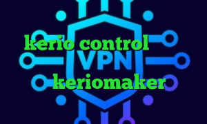 دانلود کانکشن هوشمند کریو خرید kerio control ذانلود کانکشن سیسکو تیک تاک پابجی موبایل اکانت keriomaker خرید فیلترشکن با ای پی ثابت