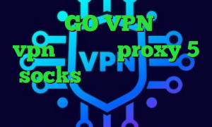 سایت GO VPN خرید vpn پاسارگاد proxy 5 socks فیلتر شکن حقوق بشر کریو ارزان تیک تاک شکیب و تارا