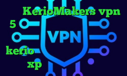 سایت KerioMakers vpn 5 شنبه تیک تاک متن خرید آی پی ثابت برای تجارت الکترونیک و ترید فروش سرور kerio فیلترشکن رایگان برای ویندوز xp آنتی فیلتر پریمیوم