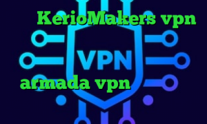سایت KerioMakers vpn دانلود کانکشن گلد کریو دانلود کانکشن هوشمند کریو میکر تیک تاک پلاس armada vpn تیک تاک های معروف