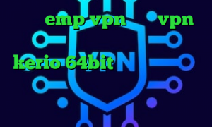 سایت emp vpn خرید vpn پرسرعت خرید کریو‏ دانلود کانکشن kerio 64bit دانلود کانکشن ای نت وی پی ان از کشور بنین وی پی ان از کشور کوبا