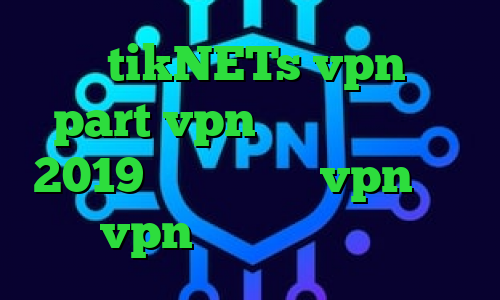 سایت tikNETs vpn سایت part vpn تیک تاک افغانی 2019 چگونگی خرید vpn خرید هاست vpn فیلترشکن مخصوص هواوی