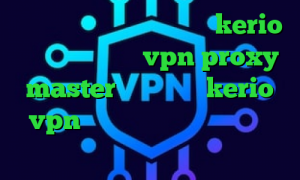 طرزساخت کانکشن خرید سرویس kerio دانلود اپلیکیشن vpn proxy master خرید سرویس kerio vpn کانکشن سیسکو برای اندروید فیلترشکن گوگل کروم اندروید