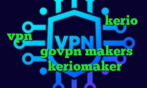 میکرز وی پی ان خرید اکانت kerio vpn کریو با تست رایگان آنتی فیلتر موبایل govpn makers اکانت keriomaker