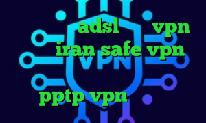 نصب کانکشن adsl خرید vpn نامحدود iran safe vpn وی پی ان از کشور لیتوانی لوکال کانکشن خرید pptp vpn برای اندروید