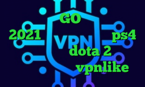 وی پی ان GO آنتی فیلتر 2021 کاهش پینگ وارزون ps4 آموزش کاهش پینگ dota 2 تیک تاک غیرتی اپلیکیشن vpnlike