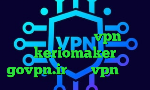 وی پی ان از کشور بوتان ی فیلتر شکن قوی برای ایفون خرید vpn رسمی keriomaker govpn.ir خرید vpn فیسبوک
