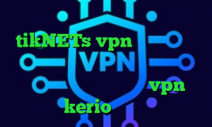 وی پی ان برای تلگرام سایت tikNETs vpn برنامه ی تیک تاک فارسی وی پی ان از کشور باهاما خرید آی پی فنلاند خرید vpn kerio پر سرعت
