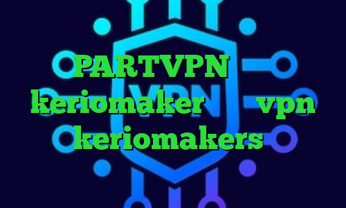وی پی ان توشه اپلیکیشن PARTVPN اکانت keriomaker خرید vpn ناسا keriomakers دانلود کانکشن ها