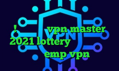 کانکشن گذرآنلاین تلگرام آزاد همینجا ! اپلیکیشن vpn master 2021 lottery کاهش پینگ گیم سایت emp vpn
